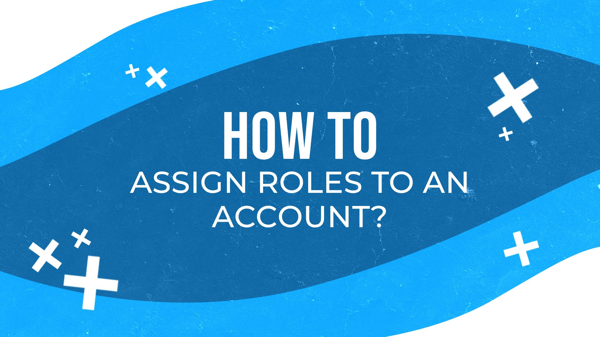 How To Assign Roles To An Account 5724